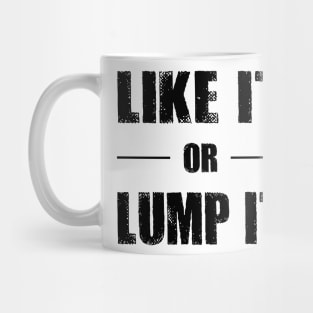 Like It or Lump It Mug